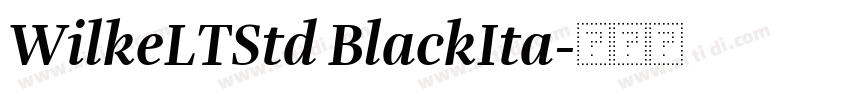 WilkeLTStd BlackIta字体转换